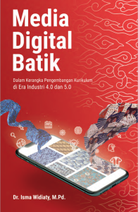 Media Digital Batik dalam Kerangka Pengembangan Kurikulum di Era Industri 4.0 dan 5.0